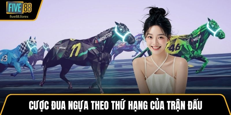 Cược đua ngựa theo thứ hạng của trận đấu
